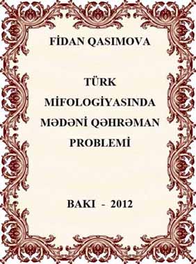 Türk Mifolojyasinda Mədəni Qəhreman Problemi - Fidan Qasimova
